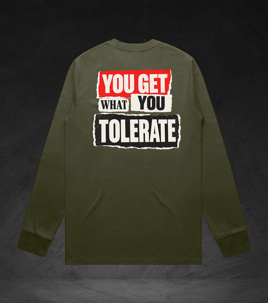 GET WHAT YOU TOLERATE - LS Tee
