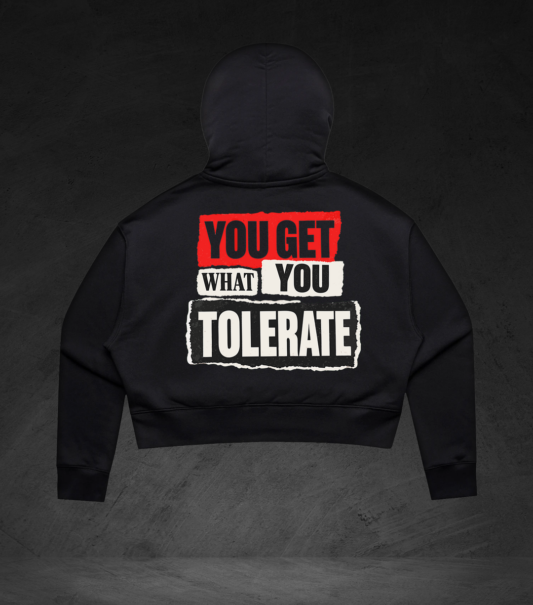 GET WHAT YOU TOLERATE - Women's Crop Hood