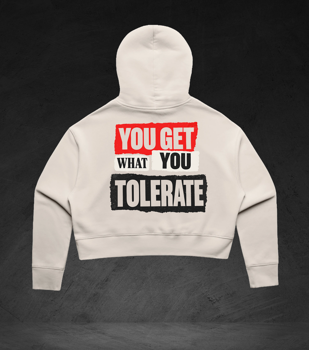 GET WHAT YOU TOLERATE - Women's Crop Hood